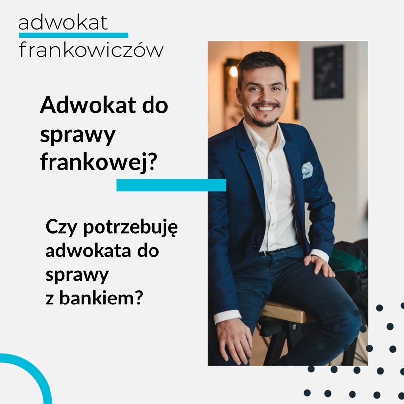 Obrazek na bloga Adwokat Frankowiczów adwokat z Warszawy Jakub Ryzlak. Tekst: Adwokat do sprawy frankowej?; Czy potrzebuję adwokata do sprawy z bankiem?